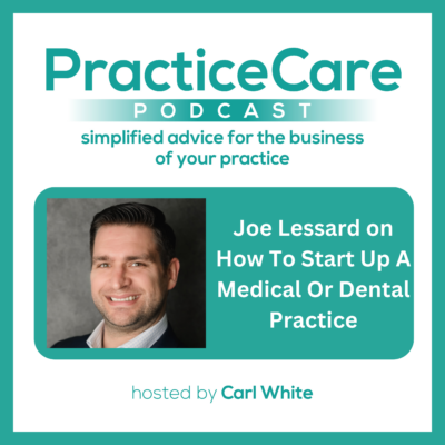 Joe Lessard on How To Start Up A Medical Or Dental Practice